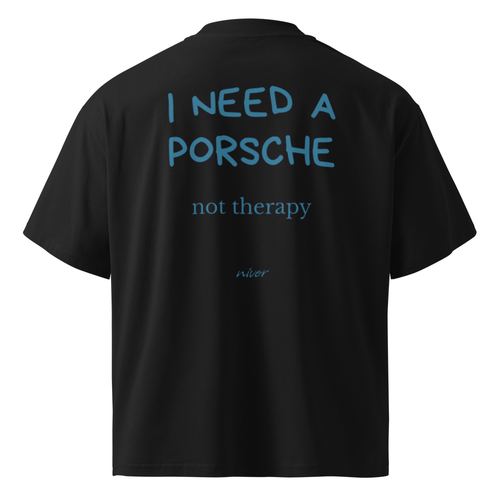Need Porsche not therapy Oversize