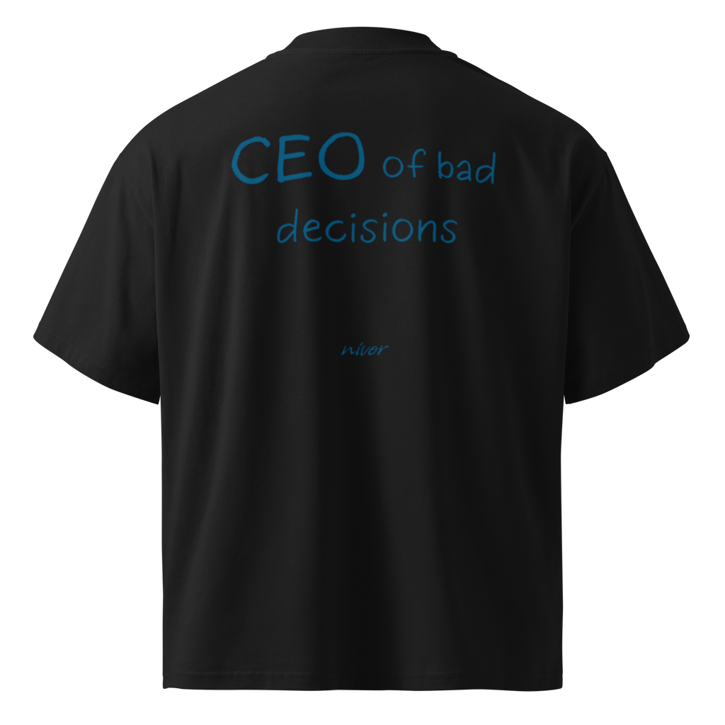CEO of bad decisions Oversize