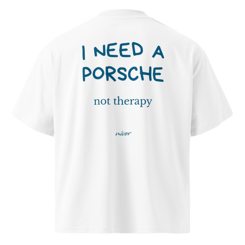 Need Porsche not therapy Oversize