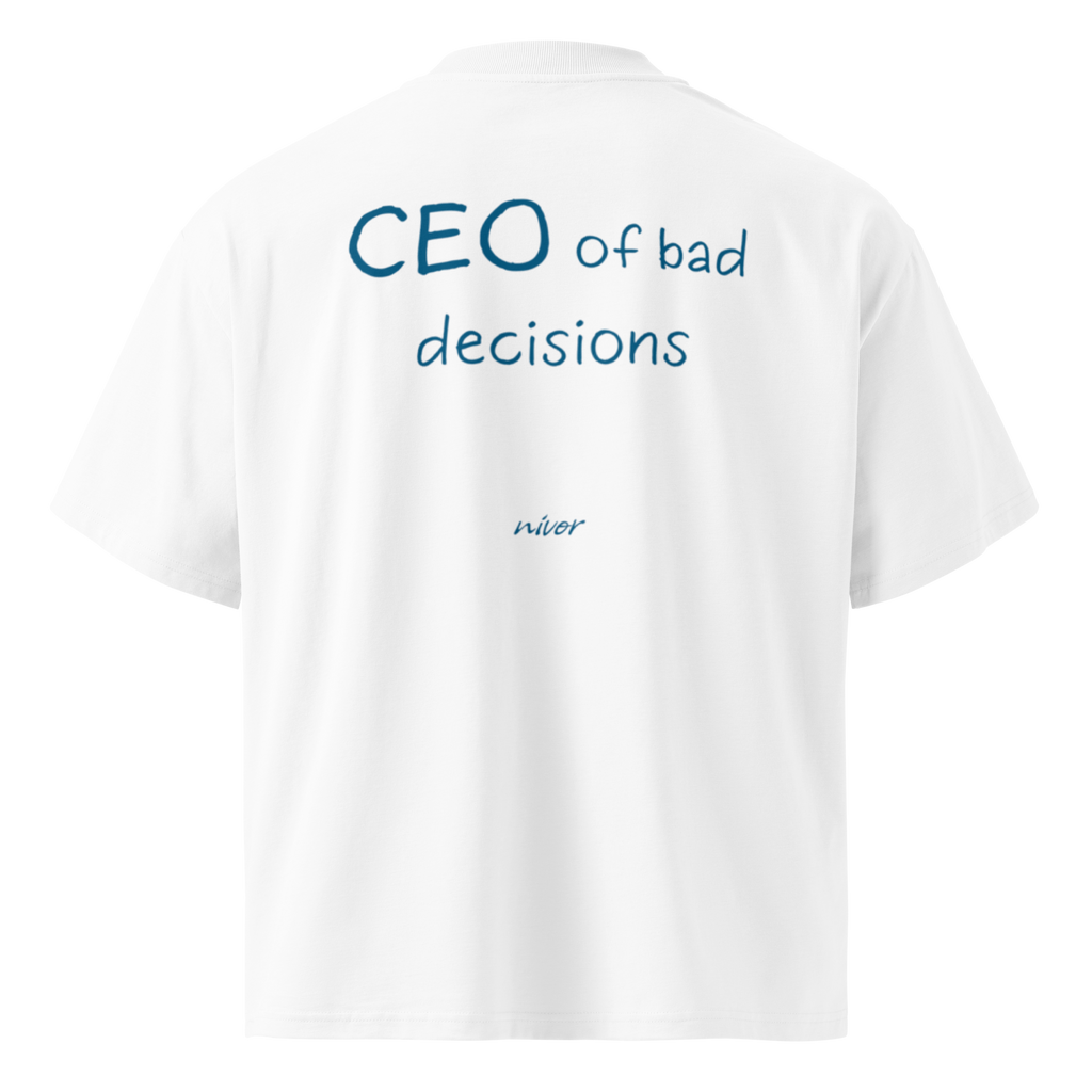 CEO of bad decisions Oversize